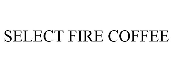 Trademark Logo SELECT FIRE COFFEE