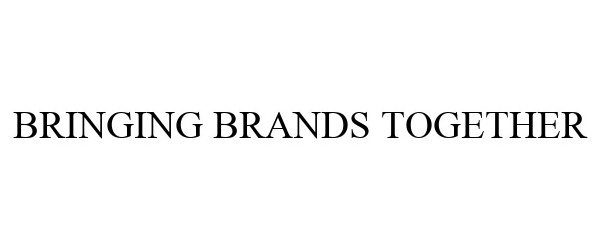 Trademark Logo BRINGING BRANDS TOGETHER