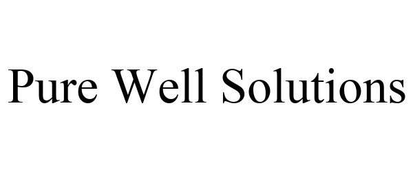Trademark Logo PURE WELL SOLUTIONS