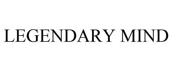 Trademark Logo LEGENDARY MIND