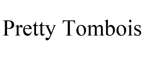 Trademark Logo PRETTY TOMBOIS