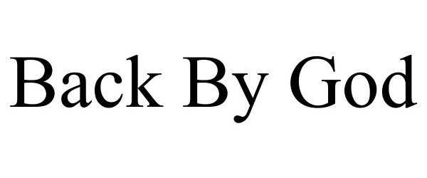 Trademark Logo BACK BY GOD
