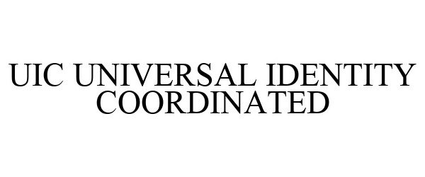 Trademark Logo UIC UNIVERSAL IDENTITY COORDINATED