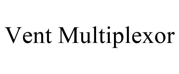 Trademark Logo VENT MULTIPLEXOR