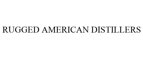 Trademark Logo RUGGED AMERICAN DISTILLERS