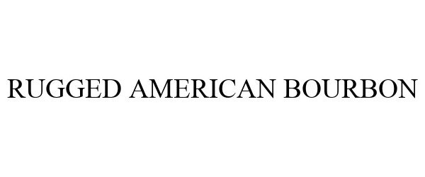 Trademark Logo RUGGED AMERICAN BOURBON