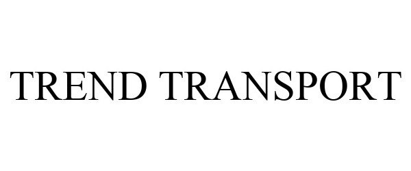 Trademark Logo TREND TRANSPORT