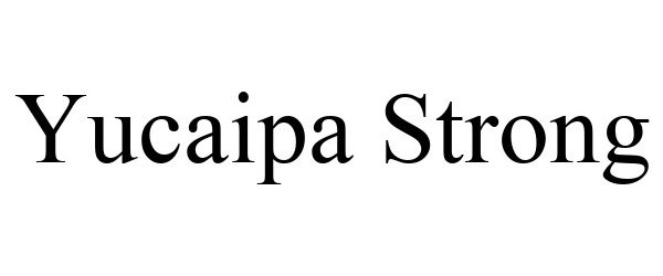 Trademark Logo YUCAIPA STRONG