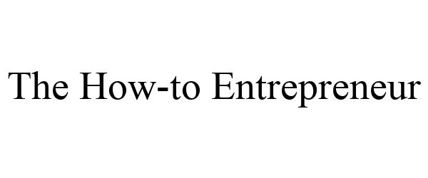  THE HOW-TO ENTREPRENEUR
