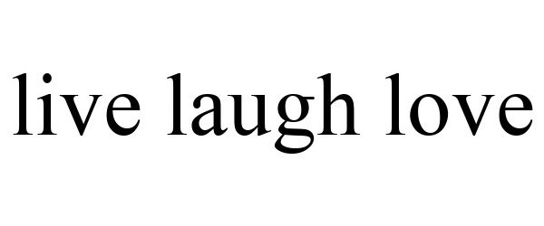 Trademark Logo LIVE LAUGH LOVE