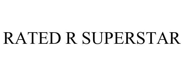  RATED R SUPERSTAR