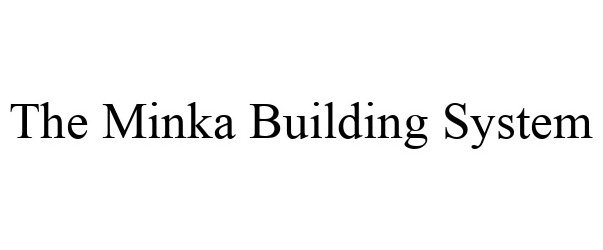  THE MINKA BUILDING SYSTEM