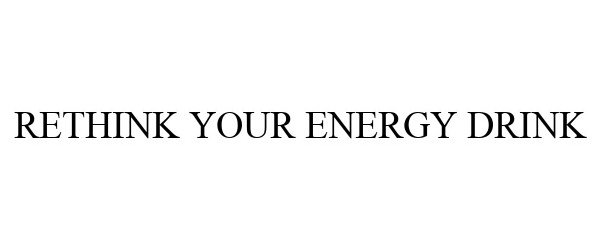 Trademark Logo RETHINK YOUR ENERGY DRINK