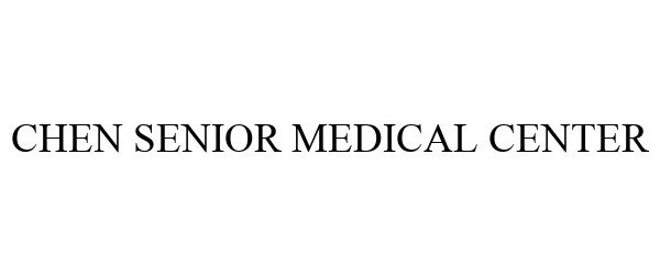 Trademark Logo CHEN SENIOR MEDICAL CENTER