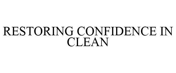  RESTORING CONFIDENCE IN CLEAN