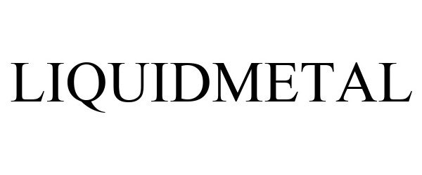 Trademark Logo LIQUIDMETAL