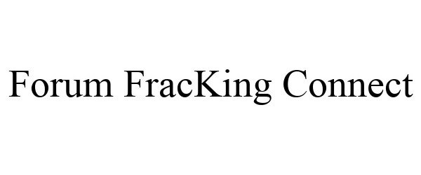  FORUM FRACKING CONNECT