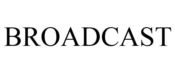 Trademark Logo BROADCAST
