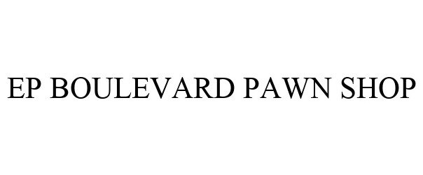 Trademark Logo EP BOULEVARD PAWN SHOP