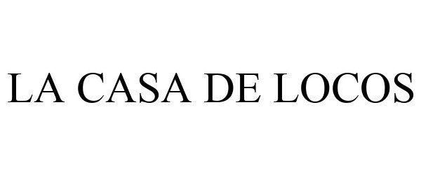 Trademark Logo LA CASA DE LOCOS