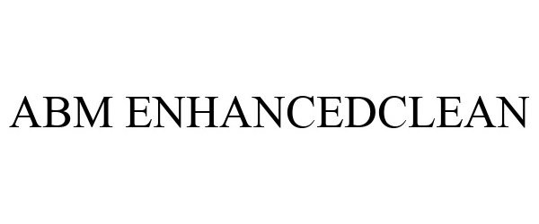 Trademark Logo ABM ENHANCEDCLEAN