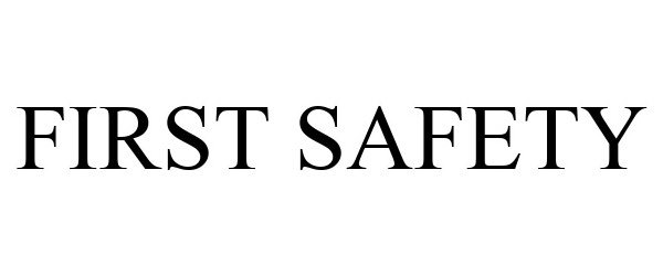 Trademark Logo FIRST SAFETY