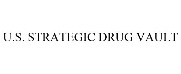  U.S. STRATEGIC DRUG VAULT