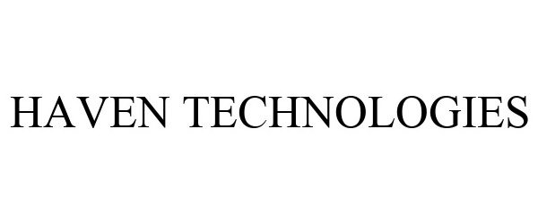 Trademark Logo HAVEN TECHNOLOGIES
