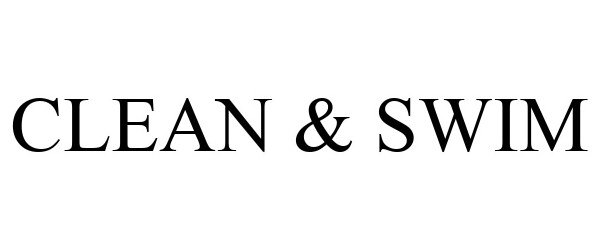 Trademark Logo CLEAN & SWIM