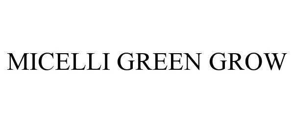  MICELLI GREEN GROW