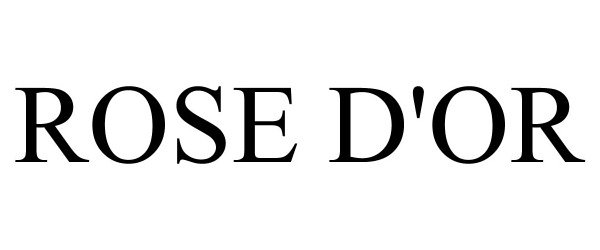Trademark Logo ROSE D'OR