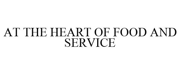  AT THE HEART OF FOOD AND SERVICE