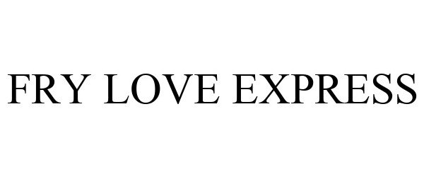 Trademark Logo FRY LOVE EXPRESS