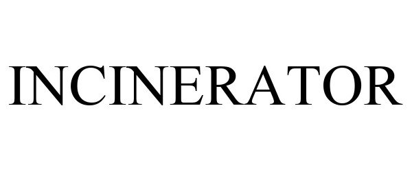 Trademark Logo INCINERATOR