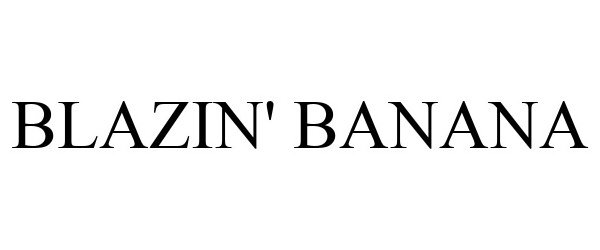Trademark Logo BLAZIN' BANANA