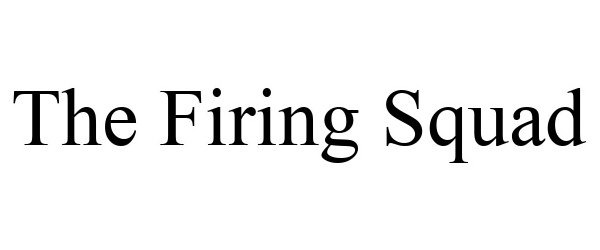 Trademark Logo THE FIRING SQUAD