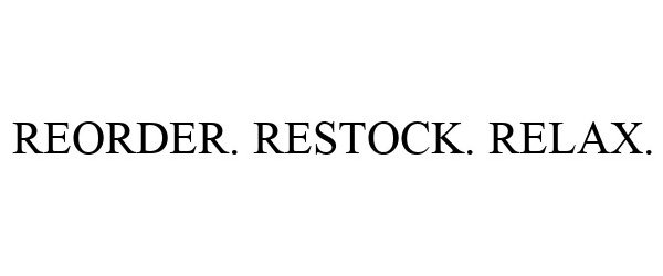 Trademark Logo REORDER. RESTOCK. RELAX.