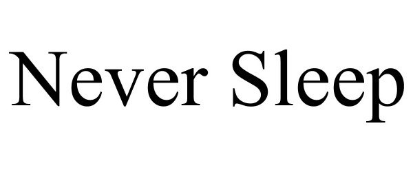  NEVER SLEEP