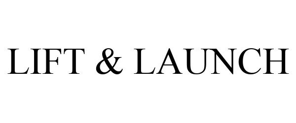 Trademark Logo LIFT & LAUNCH