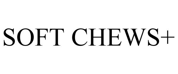  SOFT CHEWS+