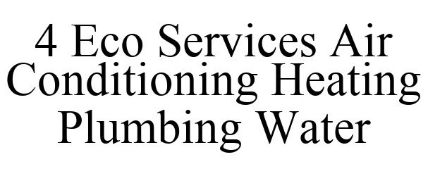  4 ECO SERVICES AIR CONDITIONING HEATING PLUMBING WATER