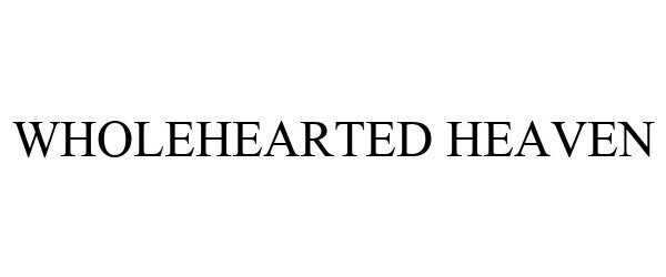 Trademark Logo WHOLEHEARTED HEAVEN