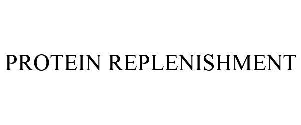 Trademark Logo PROTEIN REPLENISHMENT