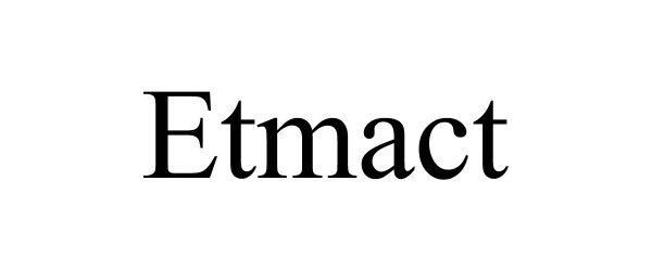  ETMACT