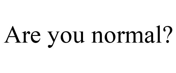 ARE YOU NORMAL?