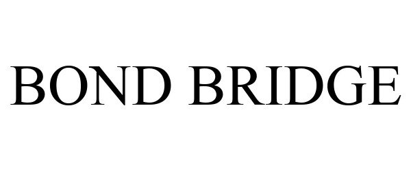 Trademark Logo BOND BRIDGE