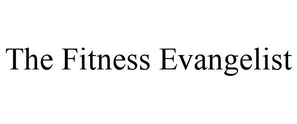 Trademark Logo THE FITNESS EVANGELIST