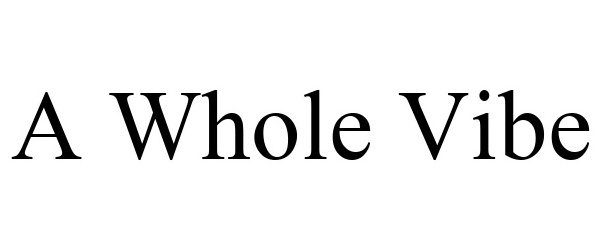 A Whole Vibe