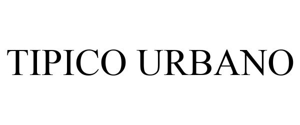 Trademark Logo TIPICO URBANO