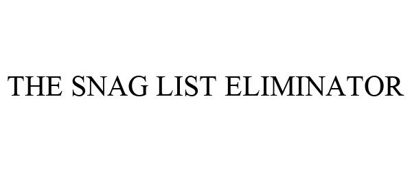 Trademark Logo THE SNAG LIST ELIMINATOR
